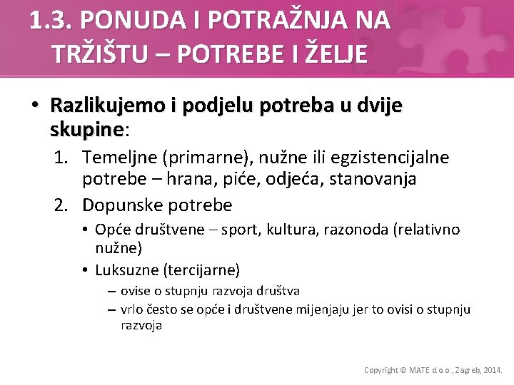 1. 3. PONUDA I POTRAŽNJA NA TRŽIŠTU – POTREBE I ŽELJE • Razlikujemo i