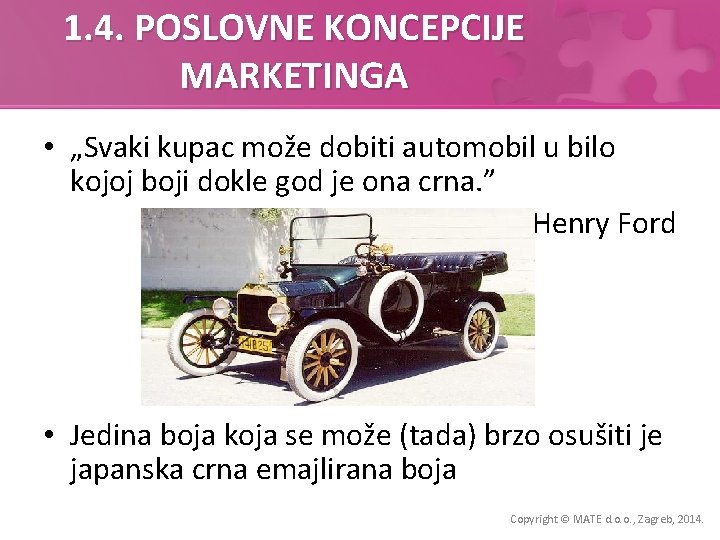 1. 4. POSLOVNE KONCEPCIJE MARKETINGA • „Svaki kupac može dobiti automobil u bilo kojoj