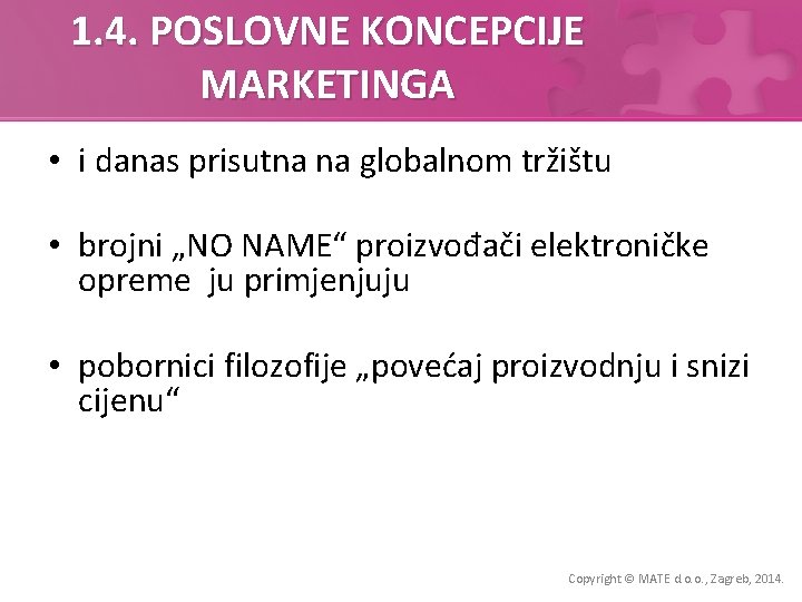 1. 4. POSLOVNE KONCEPCIJE MARKETINGA • i danas prisutna na globalnom tržištu • brojni