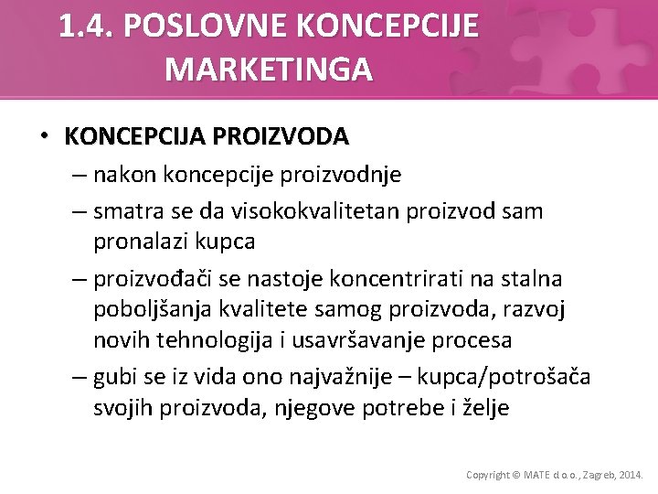 1. 4. POSLOVNE KONCEPCIJE MARKETINGA • KONCEPCIJA PROIZVODA – nakon koncepcije proizvodnje – smatra