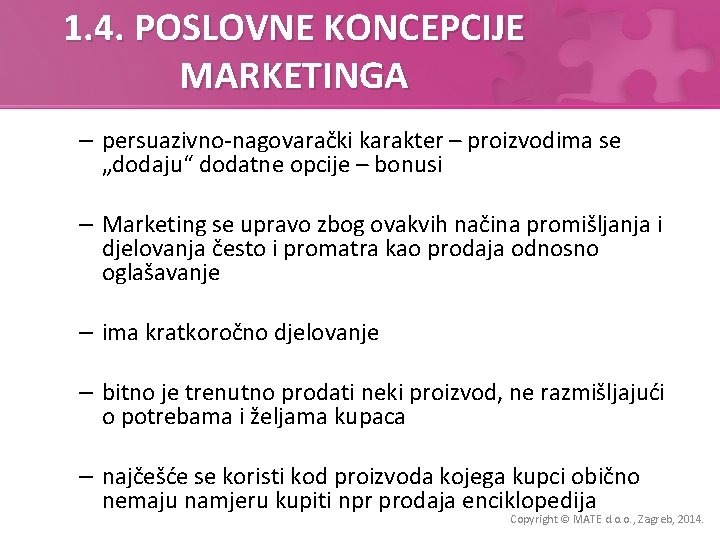 1. 4. POSLOVNE KONCEPCIJE MARKETINGA – persuazivno-nagovarački karakter – proizvodima se „dodaju“ dodatne opcije