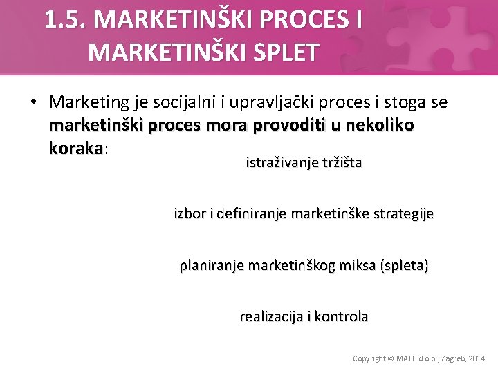 1. 5. MARKETINŠKI PROCES I MARKETINŠKI SPLET • Marketing je socijalni i upravljački proces