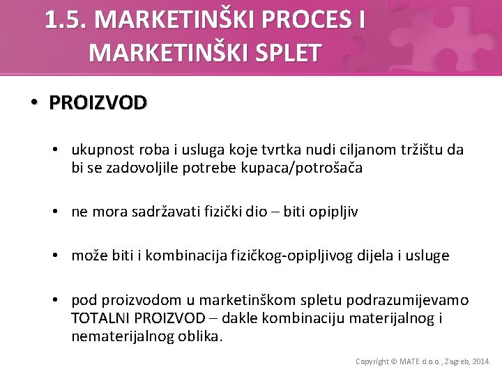 1. 5. MARKETINŠKI PROCES I MARKETINŠKI SPLET • PROIZVOD • ukupnost roba i usluga