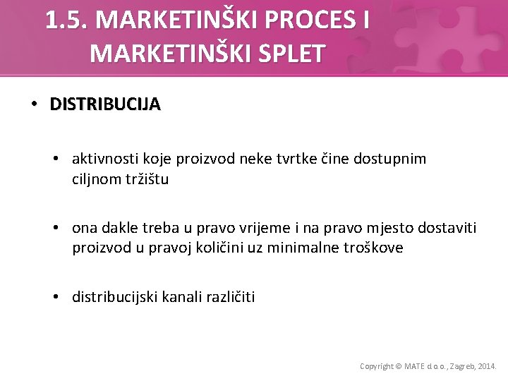 1. 5. MARKETINŠKI PROCES I MARKETINŠKI SPLET • DISTRIBUCIJA • aktivnosti koje proizvod neke