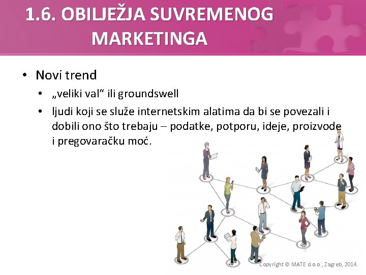 1. 6. OBILJEŽJA SUVREMENOG MARKETINGA • Novi trend • „veliki val“ ili groundswell •