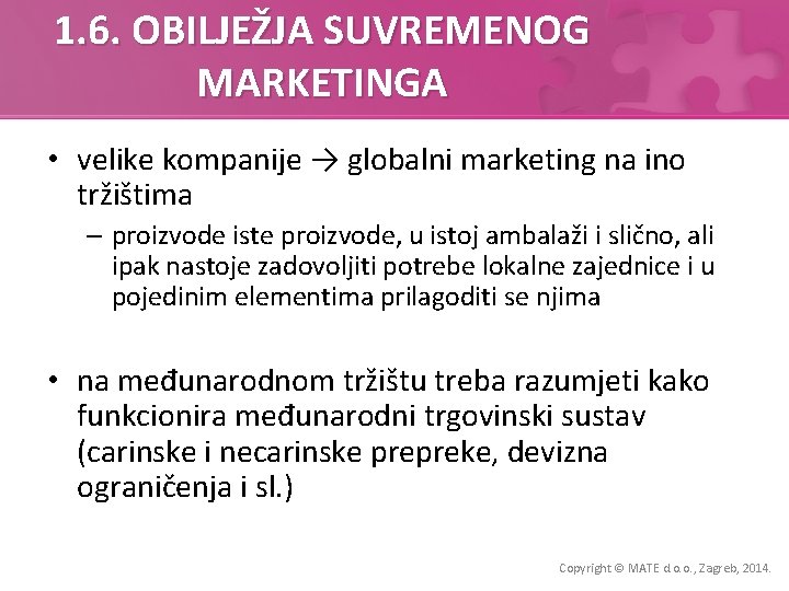 1. 6. OBILJEŽJA SUVREMENOG MARKETINGA • velike kompanije → globalni marketing na ino tržištima