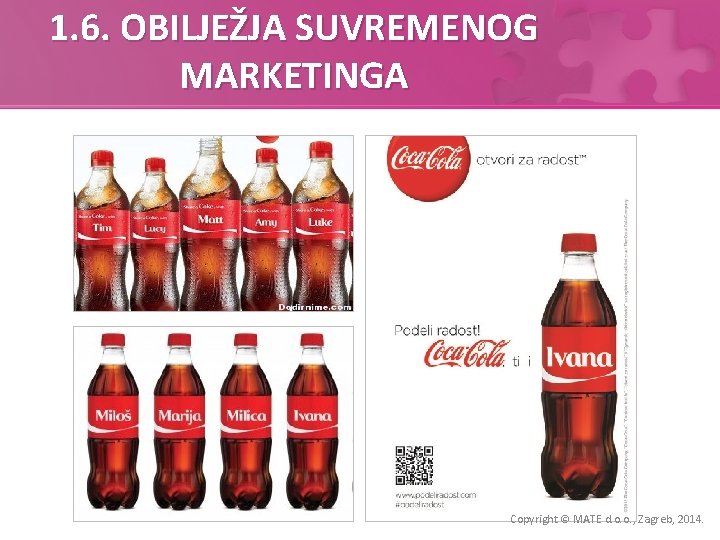 1. 6. OBILJEŽJA SUVREMENOG MARKETINGA Copyright © MATE d. o. o. , Zagreb, 2014.