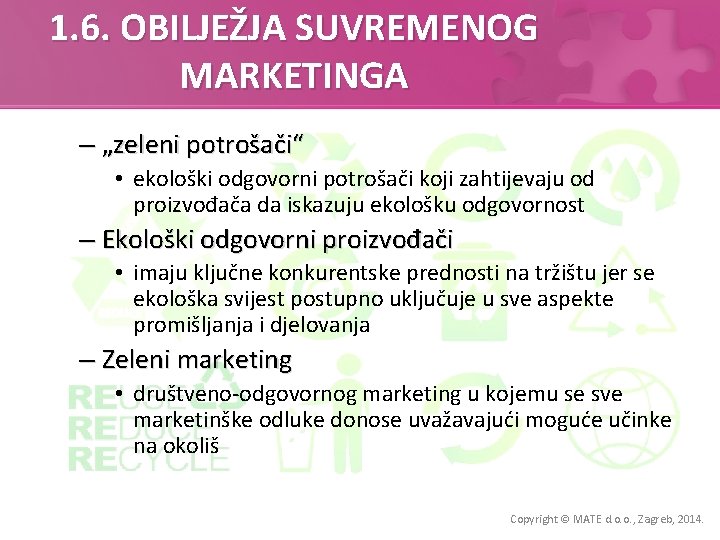 1. 6. OBILJEŽJA SUVREMENOG MARKETINGA – „zeleni potrošači“ • ekološki odgovorni potrošači koji zahtijevaju