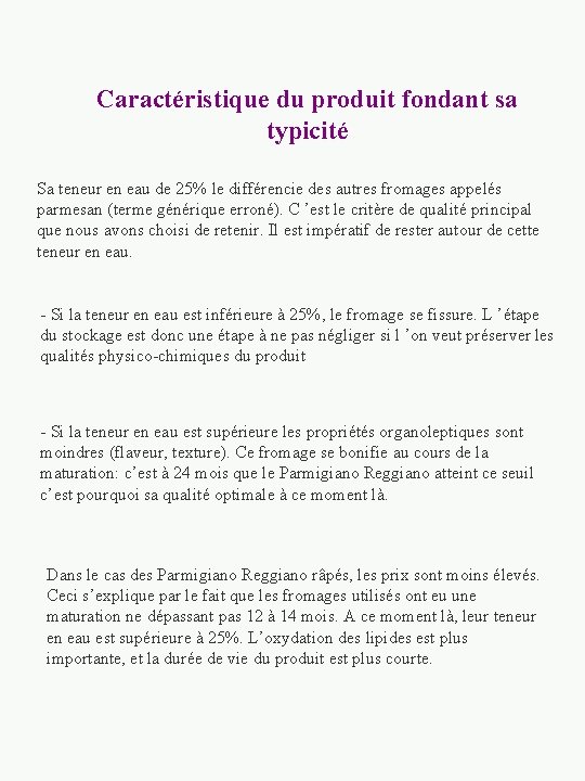 Caractéristique du produit fondant sa typicité Sa teneur en eau de 25% le différencie