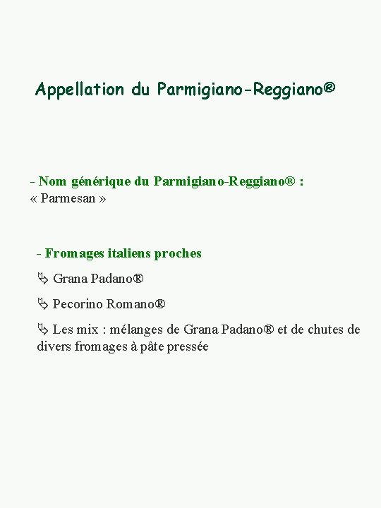 Appellation du Parmigiano-Reggiano® - Nom générique du Parmigiano-Reggiano® : « Parmesan » - Fromages