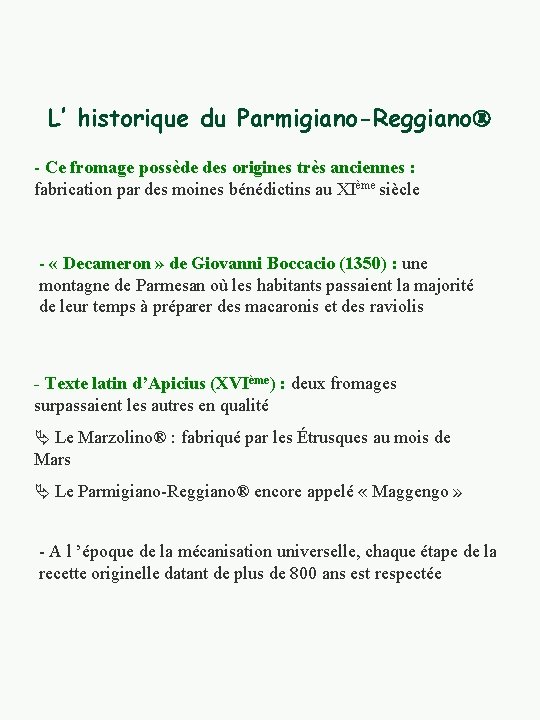 L’ historique du Parmigiano-Reggiano - Ce fromage possède des origines très anciennes : fabrication
