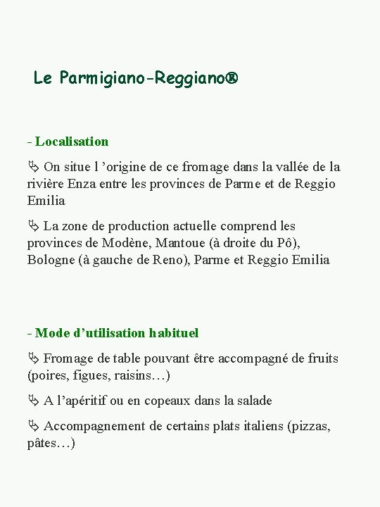 Le Parmigiano-Reggiano - Localisation On situe l ’origine de ce fromage dans la vallée