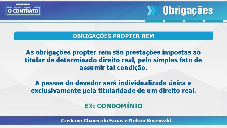 Obrigações OBRIGAÇÕES PROPTER REM As obrigações propter rem são prestações impostas ao titular de