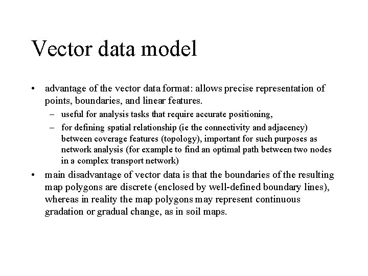 Vector data model • advantage of the vector data format: allows precise representation of