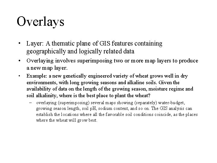 Overlays • Layer: A thematic plane of GIS features containing geographically and logically related