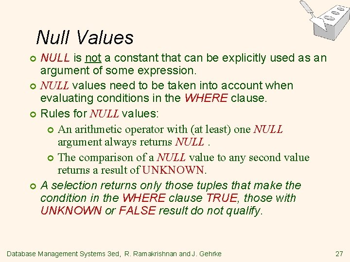 Null Values NULL is not a constant that can be explicitly used as an Null Values NULL is not a constant that can be explicitly used as an