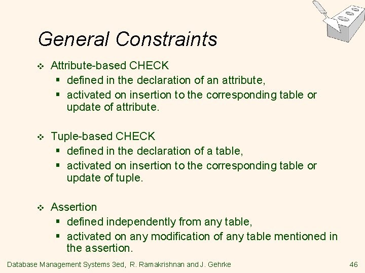 General Constraints v Attribute-based CHECK § defined in the declaration of an attribute, §