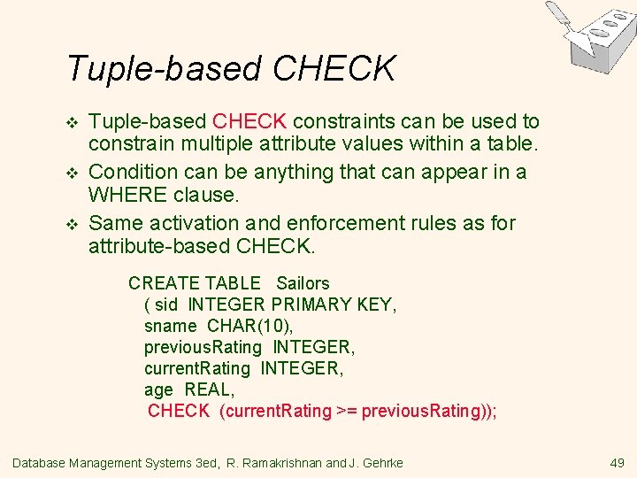 Tuple-based CHECK v v v Tuple-based CHECK constraints can be used to constrain multiple