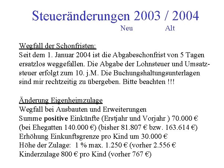 Steueränderungen 2003 / 2004 Neu Alt Wegfall der Schonfristen: Seit dem 1. Januar 2004