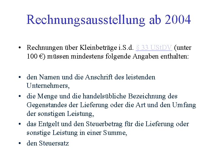 Rechnungsausstellung ab 2004 • Rechnungen über Kleinbeträge i. S. d. § 33 USt. DV