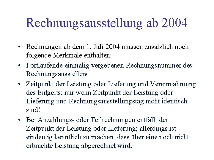 Rechnungsausstellung ab 2004 • Rechnungen ab dem 1. Juli 2004 müssen zusätzlich noch folgende