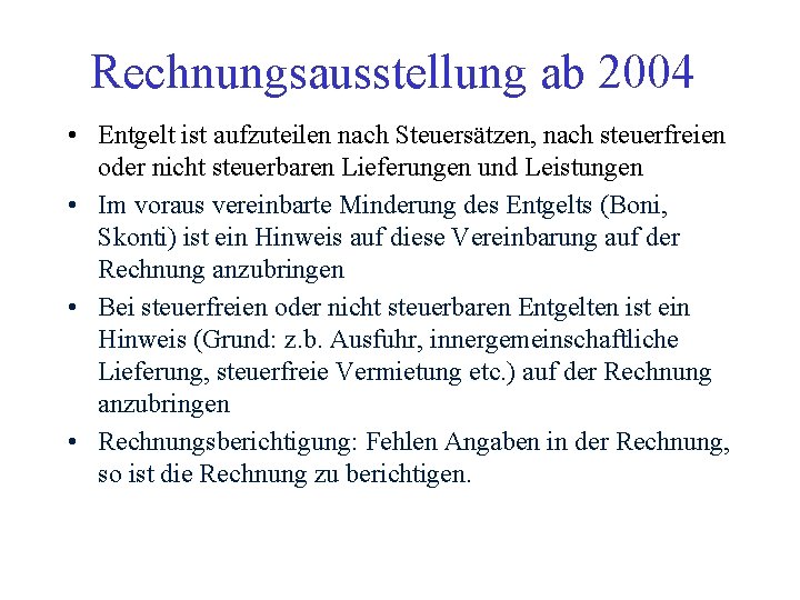 Rechnungsausstellung ab 2004 • Entgelt ist aufzuteilen nach Steuersätzen, nach steuerfreien oder nicht steuerbaren