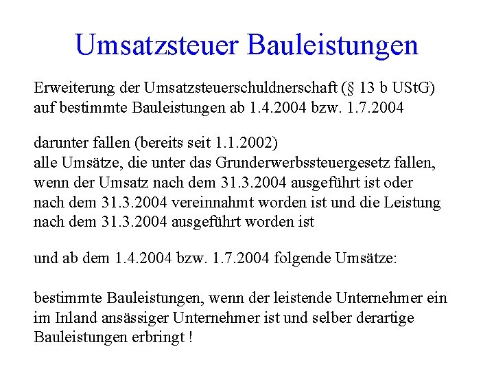 Umsatzsteuer Bauleistungen Erweiterung der Umsatzsteuerschuldnerschaft (§ 13 b USt. G) auf bestimmte Bauleistungen ab