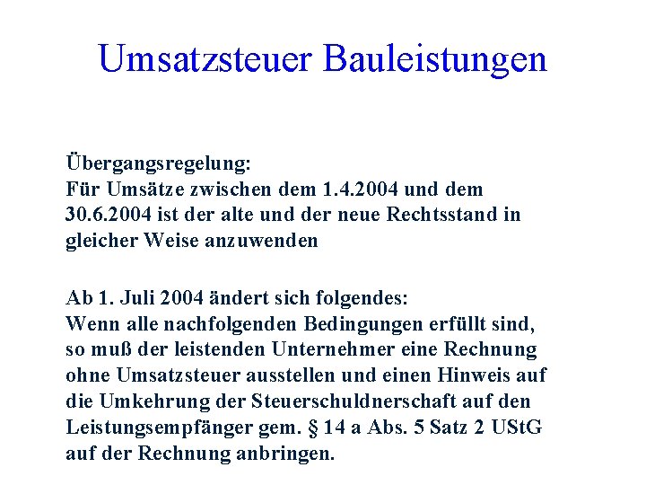 Umsatzsteuer Bauleistungen Übergangsregelung: Für Umsätze zwischen dem 1. 4. 2004 und dem 30. 6.