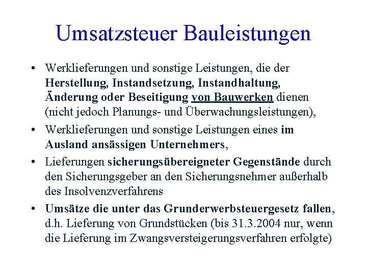 Umsatzsteuer Bauleistungen • Werklieferungen und sonstige Leistungen, die der Herstellung, Instandsetzung, Instandhaltung, Änderung oder