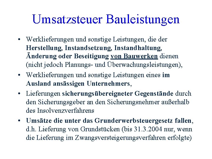 Umsatzsteuer Bauleistungen • Werklieferungen und sonstige Leistungen, die der Herstellung, Instandsetzung, Instandhaltung, Änderung oder