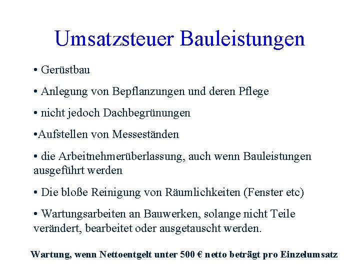 Umsatzsteuer Bauleistungen • Gerüstbau • Anlegung von Bepflanzungen und deren Pflege • nicht jedoch