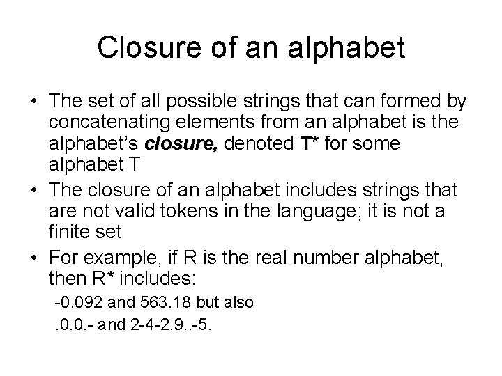 Closure of an alphabet • The set of all possible strings that can formed