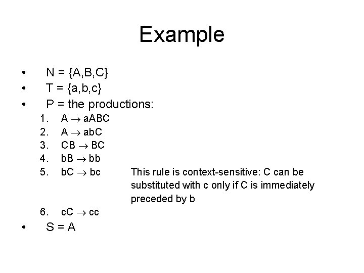 Example • • N = {A, B, C} T = {a, b, c} P