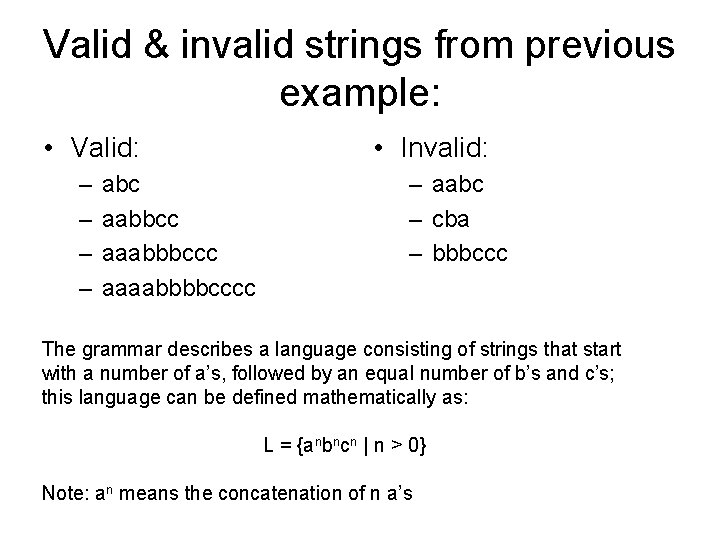 Valid & invalid strings from previous example: • Valid: – – abc aabbcc aaabbbccc