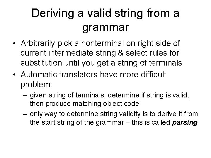 Deriving a valid string from a grammar • Arbitrarily pick a nonterminal on right