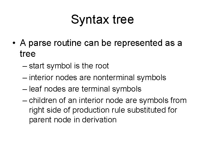 Syntax tree • A parse routine can be represented as a tree – start