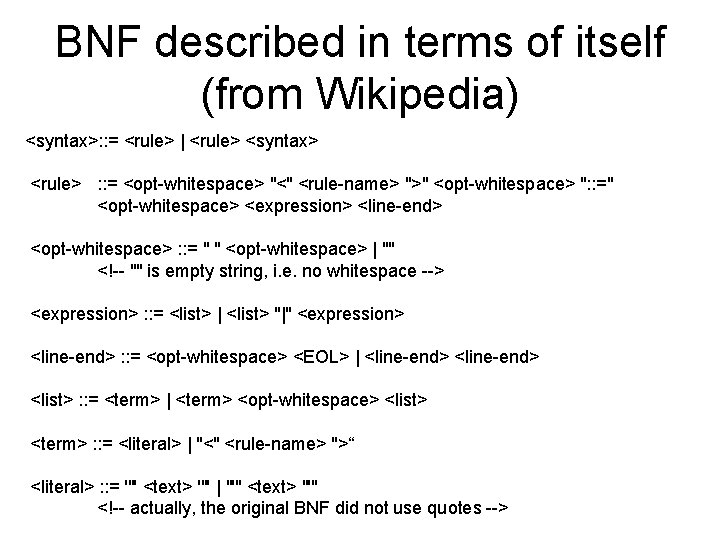 BNF described in terms of itself (from Wikipedia) <syntax>: : = <rule> | <rule>