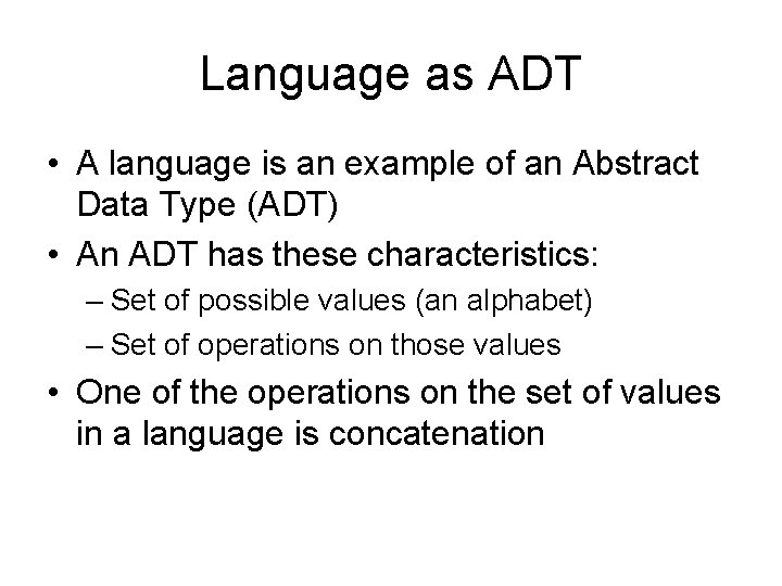 Language as ADT • A language is an example of an Abstract Data Type