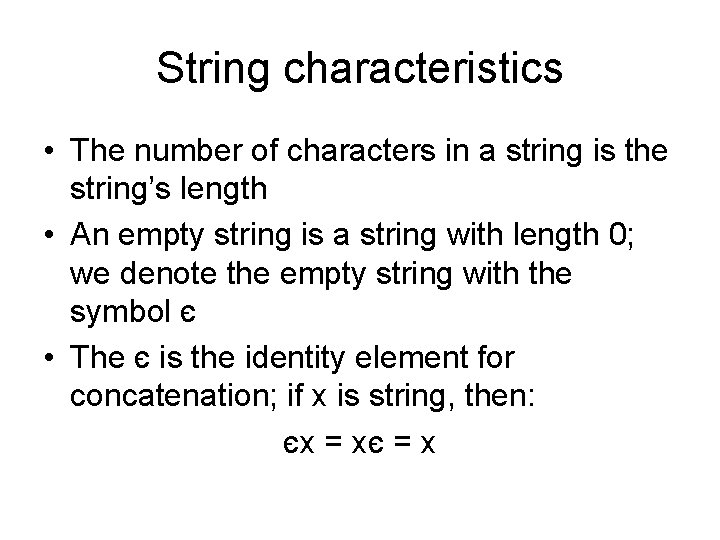 String characteristics • The number of characters in a string is the string’s length