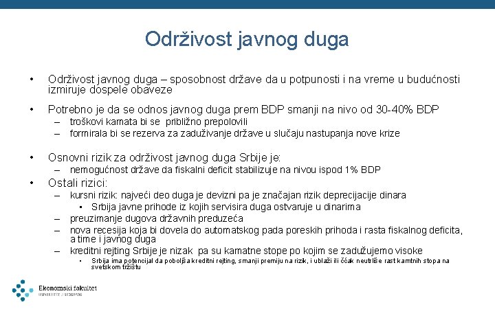 Održivost javnog duga • Održivost javnog duga – sposobnost države da u potpunosti i