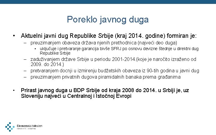 Poreklo javnog duga • Aktuelni javni dug Republike Srbije (kraj 2014. godine) formiran je: