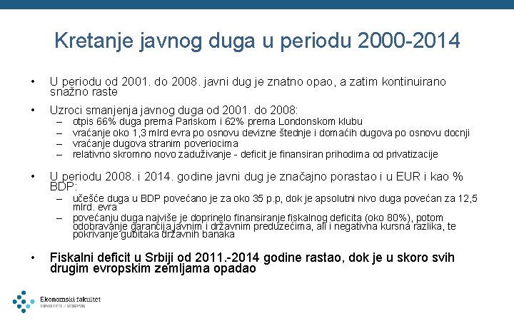 Kretanje javnog duga u periodu 2000 -2014 • U periodu od 2001. do 2008.