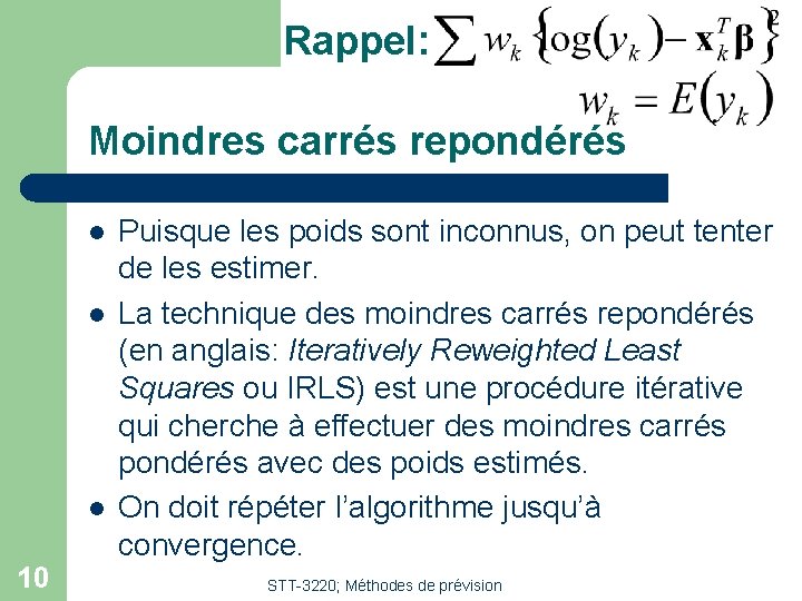 Rappel: Moindres carrés repondérés l l l 10 Puisque les poids sont inconnus, on