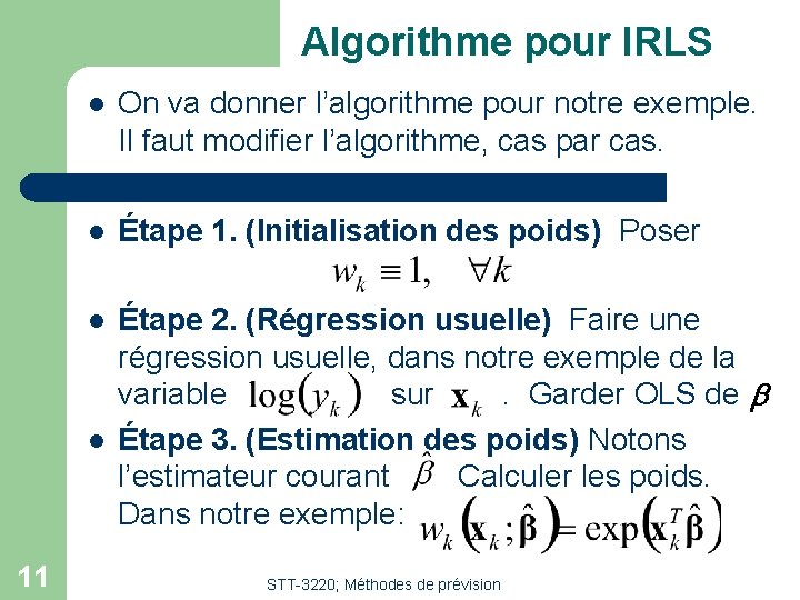 Algorithme pour IRLS l On va donner l’algorithme pour notre exemple. Il faut modifier