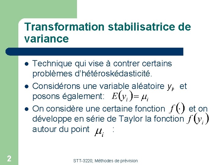 Transformation stabilisatrice de variance l l l 2 Technique qui vise à contrer certains