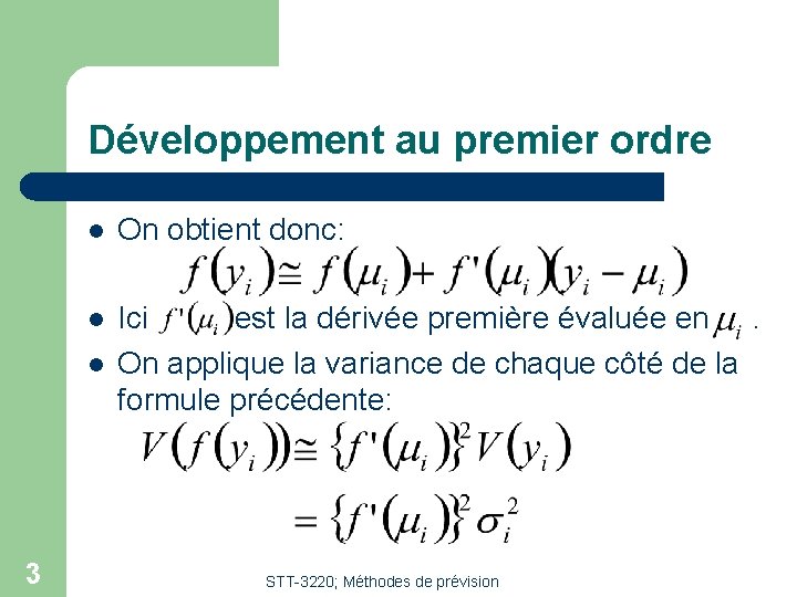 Développement au premier ordre l On obtient donc: l Ici est la dérivée première