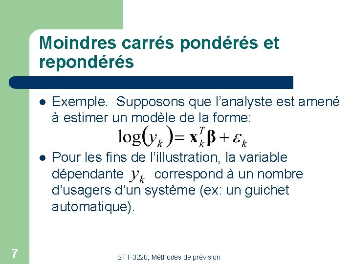 Moindres carrés pondérés et repondérés 7 l Exemple. Supposons que l’analyste est amené à