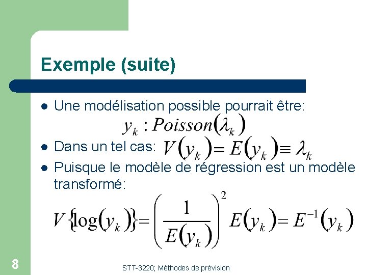 Exemple (suite) l Une modélisation possible pourrait être: l Dans un tel cas: Puisque