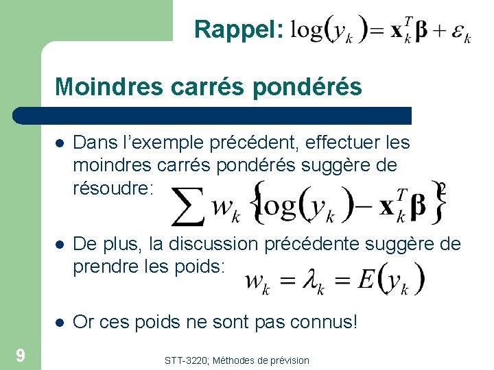 Rappel: Moindres carrés pondérés 9 l Dans l’exemple précédent, effectuer les moindres carrés pondérés