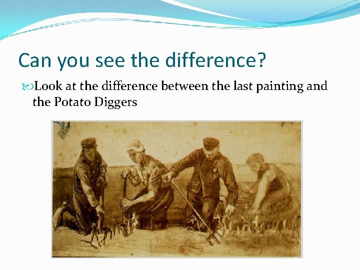 Can you see the difference? Look at the difference between the last painting and